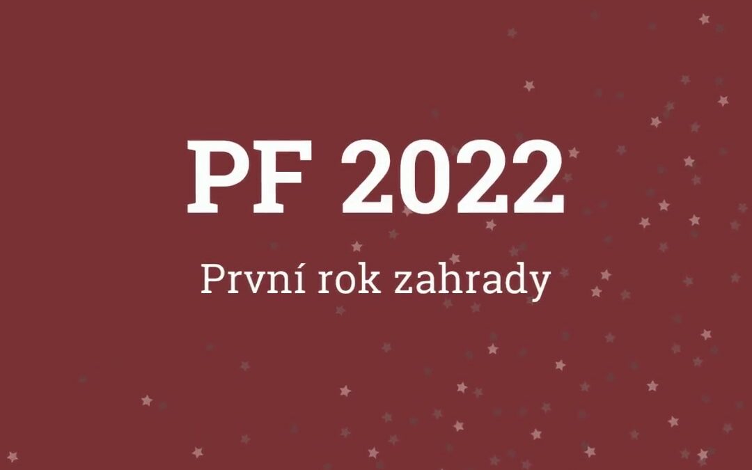 PF 2022 – první rok zahrady